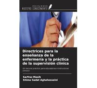 Directrices para la enseñanza de la enfermería y la práctica de la supervisión clínica: Un recurso práctico para educadores e instructores clínicos