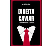 Direita Caviar: A Ideologia dos Ricos e Herdeiros