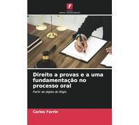 Direito a provas e a uma fundamentação no processo oral: Partir do objeto do litígio