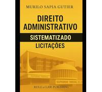 Direito Administrativo Sistematizado: Licitações