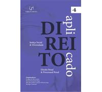 Direito Aplicado - Justiça Social e Diversidade (Volume 4 - Direito Penal e Processual Penal)