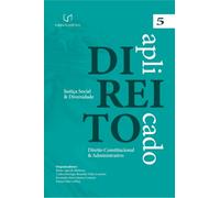 Direito Aplicado - Justiça Social e Diversidade (Volume 5 - Direito Constitucional e Administrativo)