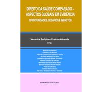 DIREITO DA SAÚDE COMPARADO - ASPECTOS GLOBAIS EM EVIDÊNCIA. OPORTUNIDADES, DESAFIOS E IMPACTOS