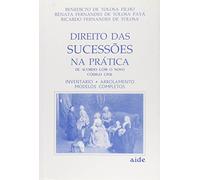 Direito das Sucessões na Prática. De Acordo com o Novo Código Civil. Inventário, Arrolamento, Modelos Completos
