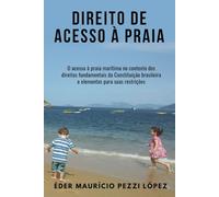 Direito de acesso à praia: O acesso à praia marítima no contexto dos direitos fundamentais da Constituição brasileira e elementos para suas restrições