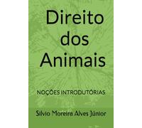 Direito dos Animais: NOÇÕES INTRODUTÓRIAS