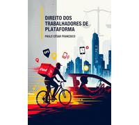 Direito dos Trabalhadores de Plataforma (Entre a Lei e o Poder)