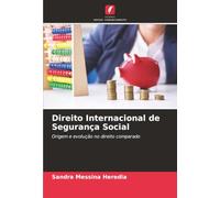 Direito Internacional de Segurança Social: Origem e evolução no direito comparado