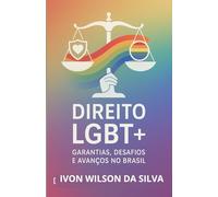 Direito LGBTQUIA+: Garantias, Desafios e Avanços no Brasil