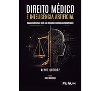 Direito Médico e Inteligência Artificial: responsabilidade civil nas decisões médicas automatizadas