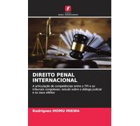 DIREITO PENAL INTERNACIONAL: A articulação de competências entre o TPI e os tribunais congoleses: estudo sobre o diálogo judicial e os seus efeitos