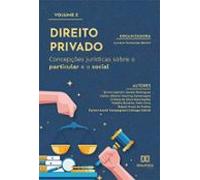 Direito Privado: Concepções Jurídicas Sobre O Particular E O Social (e