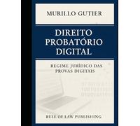 Direito Probatório Digital: Regime Jurídico das Provas Digitais