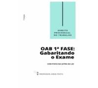 Direito Processual Do Trabalho - Oab 1ª Fase: Gabaritando O Exame Com