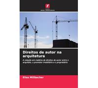 Direitos de autor na arquitetura: A relação em matéria de direitos de autor entre o arquiteto, o promotor imobiliário e o proprietário