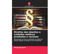 Direitos dos doentes e cuidados médicos prestados a reclusos: Apresentado com base na distinção em relação às pessoas alojadas ao abrigo da Lei do Alojamento