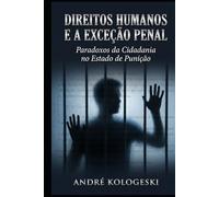 Direitos Humanos e a Exceção Penal: Paradoxos da Cidadania no Estado de Punição