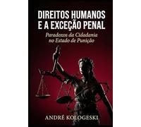 Direitos Humanos e a Exceção Penal: Paradoxos da Cidadania no Estado de Punição