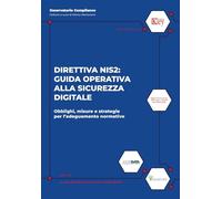 Direttiva nis2: guida operativa alla sicurezza digitale. Obblighi, misure e strategie per l'adeguamento normativo