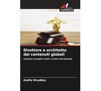 Direttore e architetto dei contenuti globali: Gestione di progetti creativi a livello internazionale