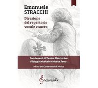 Direzione del repertorio vocale e sacro. Fondamenti di tecnica direttoriale filologica musicale e musica sacra. Metodo