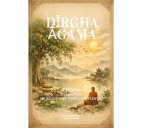 Dīrgha Āgama: Collection of Long Discourses (Scrolls One through Eleven)