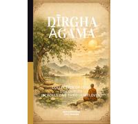 Dīrgha Āgama: Collection of Long Discourses (Scrolls One through Eleven)