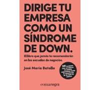 Dirige Tu Empresa Como Un Sindrome De Down: El Libro Que Jamas Te Reco
