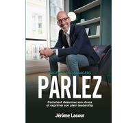 Dirigeant.es / Managers : PARLEZ: Comment désarmer son stress et exprimer son plein leadership