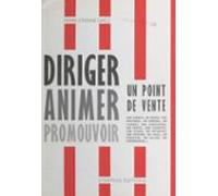 Diriger Animer Promouvoir Un Point De Vente (ebook)