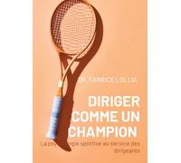 Diriger comme champion: La psychologie sportive au service des dirigeants