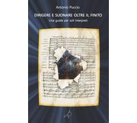 Dirigere e Suonare oltre il finito: Una guida per soli interpreti