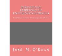 Dirigiendo Empresas en Entornos Globales(Introduccion e Indicadores): Entorno Económico de los Negocios (NT 1): Volume 1