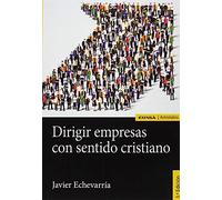 DIRIGIR EMPRESAS CON SENTIDO CRISTIANO (ASTROLABIO ECONOMÍA Y EMPRESA)