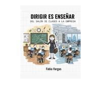 Dirigir es enseñar: Del salón de clases a la empresa