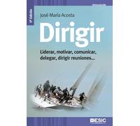 Dirigir: Liderar, motivar, comunicar, delegar, dirigir reuniones (Divulgación)