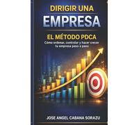 Dirigir una Empresa: “El método práctico para ordenar y hacer crecer tu empresa”