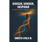 Dirigir, Vender, Inspirar: El nuevo ADN del Gerente Exitoso