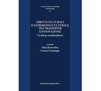 Diritti culturali e patrimonio culturale tra tradizione ed innovazione. Un dialogo multidisciplinare (Nuove Autonomie. Collettanee)