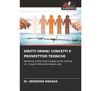 DIRITTI UMANI: CONCETTI E PROSPETTIVE TEORICHE: Dipartimento di Diritti Umani e Sviluppo Sociale, Università S.V., Tirupati-517502 Andhra Pradesh, India