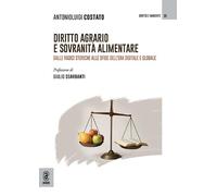 Diritto agrario e sovranità alimentare. Dalle radici storiche alle sfide dell’era digitale e globale (Diritto e ambiente)