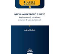 Diritto amministrativo punitivo. Regole sostanziali, procedimenti e strumenti di tutela giurisdizionale (Sapere professionale)