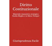 Diritto Costituzionale: Materiale riassuntivo strategico Studia Meglio e in Meno Tempo! (Giurisprudenza)