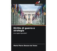 Diritto di guerra e strategia: Una coppia impossibile?
