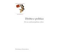 Diritto e politica. Per un costituzionalismo critico (Costituzionalismo.it. Quaderno)