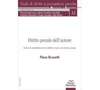 Diritto penale dell'autore. Forme di manifestazione risalenti e nuove, tra teoria e prassi (Studi di diritto e procedura penale)