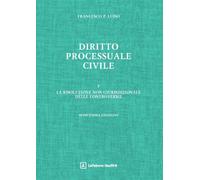 Diritto processuale civile. La risoluzione non giurisdizionale delle controversie (Vol. 5)