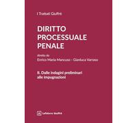 Diritto processuale penale. Dalle indagini preliminari alle impugnazioni (Vol. 2)