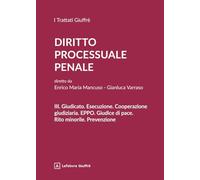 Diritto processuale penale. Giudicato. Esecuzione. Cooperazione giudiziaria. EPPO. Giudice di pace. Rito minorile. Prevenzione (Vol. 3)