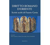 Diritto romano d'Oriente. Scritti scelti di Fausto Goria (Fuori collana)
